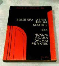 beberapa  aspek hukum materil dan hukum acara dalam praktek