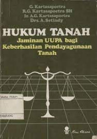 Hukum tanah: jaminan uupa bagi keberhasilan pendayagunaan tanah