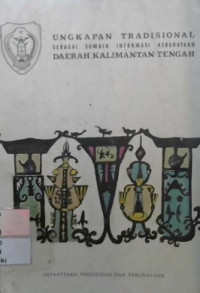 Ungkapan Tradisional Sebagai Sumber Informasi Kebudayaan Daerah Kalimantan Tengah