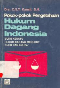 Pokok-pokok pengetahuan hukum dagang indonesia