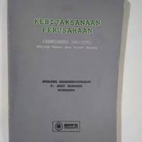 Kebijaksanaan perusahaan ( business policy ) konsep dasardan study kasus