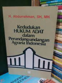 Kedudukan hukum adat dalam perundang-undang agraria indonesia