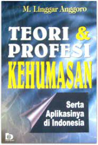 Teori & profesi Kehumasan : serta aplikasinya di Indonesia