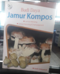 Budi Daya Jamur Kompos : Jamur Merang, Jamur Kancing (Champignon)