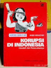 Korupsi di indonesia : masalah dan pemecahannya