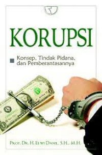 Korupsi:konsep,tindak pidana,dan pemberantasannya