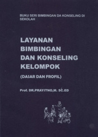 Layanan Bimbingan Dan Konseling Kelompok  (Dasar Dan Perofil)