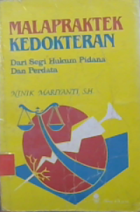 Malapraktek Kedokteran: dari Segi Hukum Pidana dan Perdata