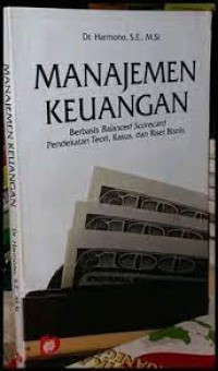 Manajemen Keuangan : Berbasis Balanced Scorecard pendekatan Teori , kasus dan Riset Bisnis