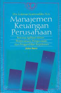 Manajemen keuangan Perusahaan : Konsep aplikasi dalam perencanaan , pengawasan dan pengambilan keputusan