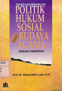 Masalah-Masalah  politik hukum sosial budaya agama