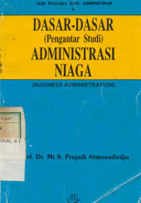 Dasar-dasar Administrasi Niaga ( Pengantar Studi )