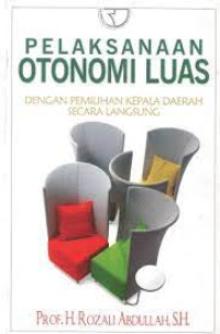 Pelaksanaan Otonomi Luas Dengan Pemilihan Kepala Daerah Secara Langsung