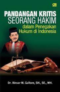 Pandangan Kritis Seorang Hakim : Dalam Penegakan Hukum Di Indonesia