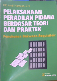 Pelaksanaan Peradilan Pidana Berdasar Teori Dan Praktek