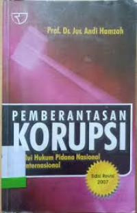 Pemberantasan korupsi : Melalui Hukum Pidana Nasional dan Internasional