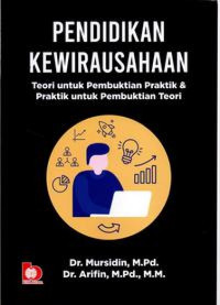 Pendidikan Kewirausahaan: Teori Untuk Pembuktian Praktik dan Praktik Untuk Pembuktian Teori