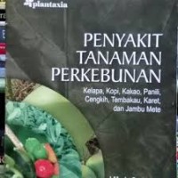 Penyakit Tanaman Perkebunan : Kelapa , kopi , Kakao Panili Cengkih , Tembakau , Karet Dan Jambu Mete