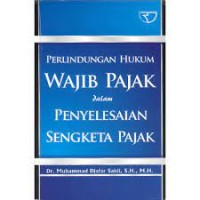 Perlindungan hukum wajib pajak dalam penyelesaian sengketa pajak