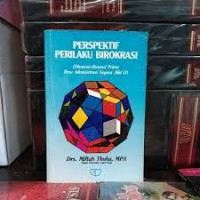 Perspektif perilaku birokrasi ( dimensi -dimensi prima ) ilmu administrasi negara jilid 11