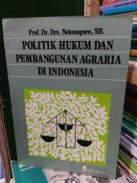 Politik Hukum Dan Pembangunan Agraria Di Indonesia