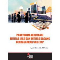 Praktikum akuntansi entitas jasa dan entitas dagang berdasarkan sak etap