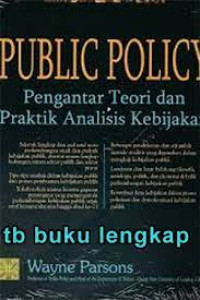 Public Policy  Pengantar Teori Dan Praktik Analisa Kebijakan