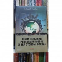 Rezim perijinan penanaman modal di era otonomi daerah