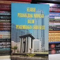 Sejarah Peranan Bank Indonesia Dalam Pengembangan Usaha Kecil