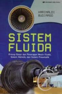 Sistem Fluida : Prinsip Dasar dan penerapan Mesin Fluida, Sistem Hidrolik , dan Sistem Pneumatik