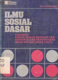 Ilmu Sosial Dasar: Pedoman Pokok-Pokok Bahasan Dan Satuan acara Perkuliahan Mata Kuliah Dasar Umum