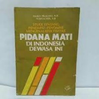 Studi tentang pendapat -pendapat mengenal efektivitas : pidana mati di indonesia dewasa ini