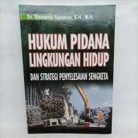 Hukum Pidana Lingkungan Hidup dan strategi penyelesaian sengketa