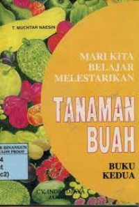 Mari Kita Belajar Melestarikan Tanaman Buah (Buku Kedua)