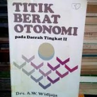 Titik Berat Otonomi:Pada Daerah Tingkat II